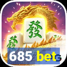 685 bet